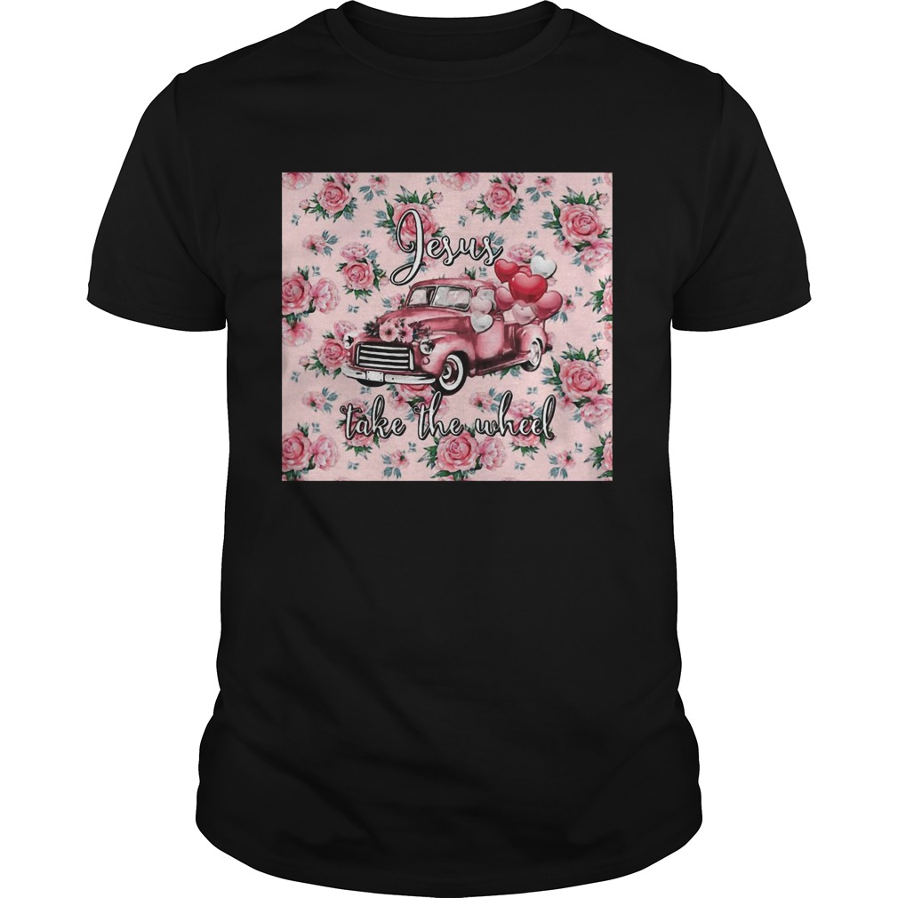 Pink Truck Valentine Jesus Take The Wheel shirt