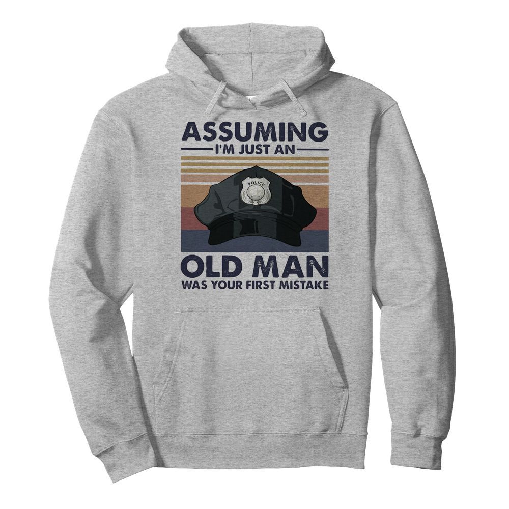 Police officer assuming i’m just an old man was your first mistake vintage  Unisex Hoodie