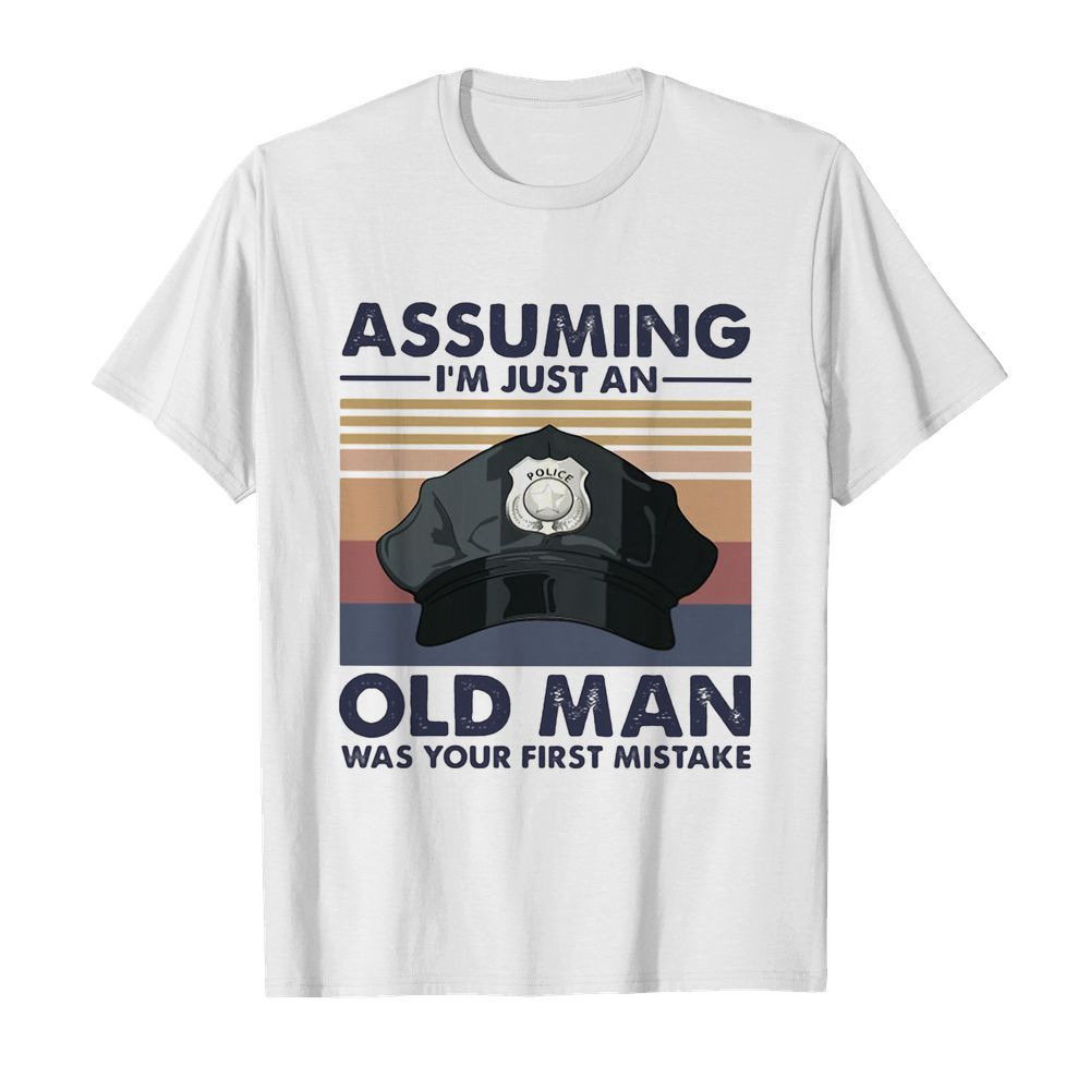 Police officer assuming i’m just an old man was your first mistake vintage  Classic Men's T-shirt