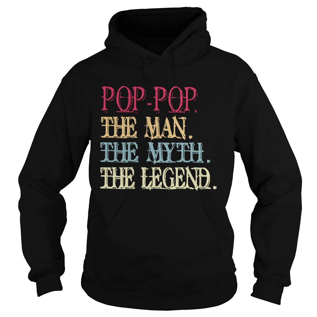 Pop Pop The Man The Myth The Legend  Hoodie