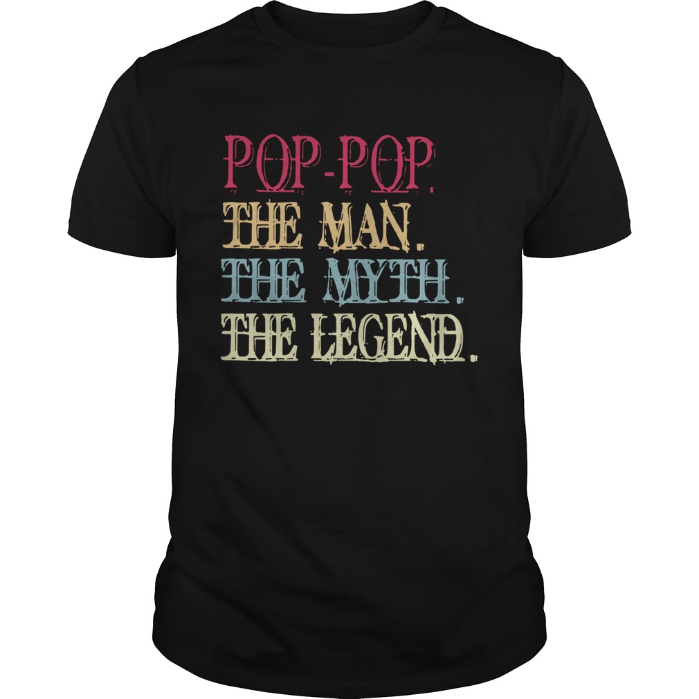 Pop Pop The Man The Myth The Legend  Unisex