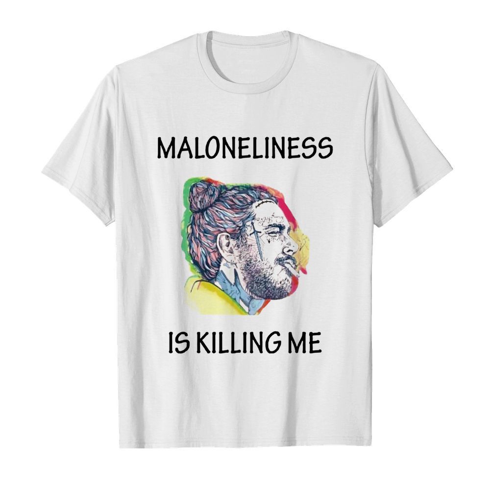 Post Malone Maloneliness Is Killing Me shirt