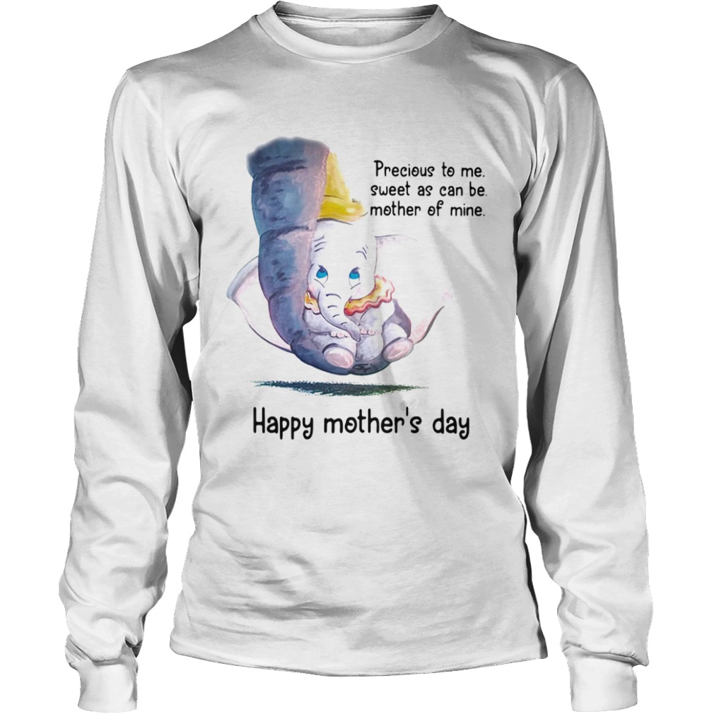 Precious to me sweet as can be mother of mine happy Mothers day Elephant  Long Sleeve