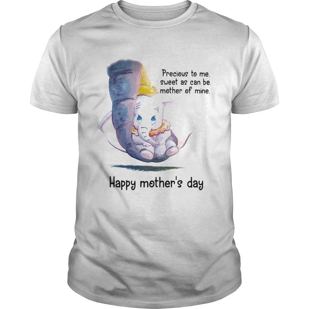 Precious to me sweet as can be mother of mine happy Mothers day Elephant  Unisex