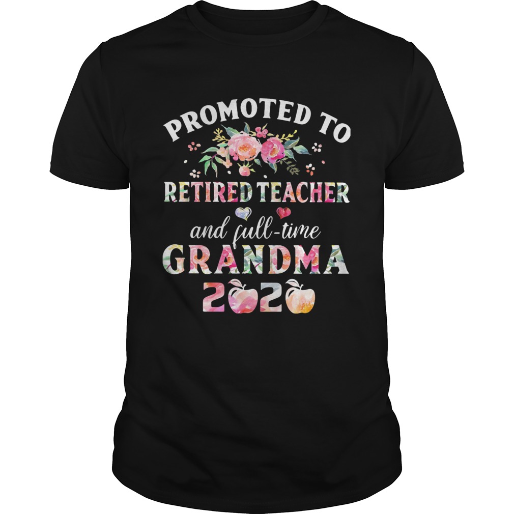 Promoted to retired teacher and full time grandma 2020 flower shirt