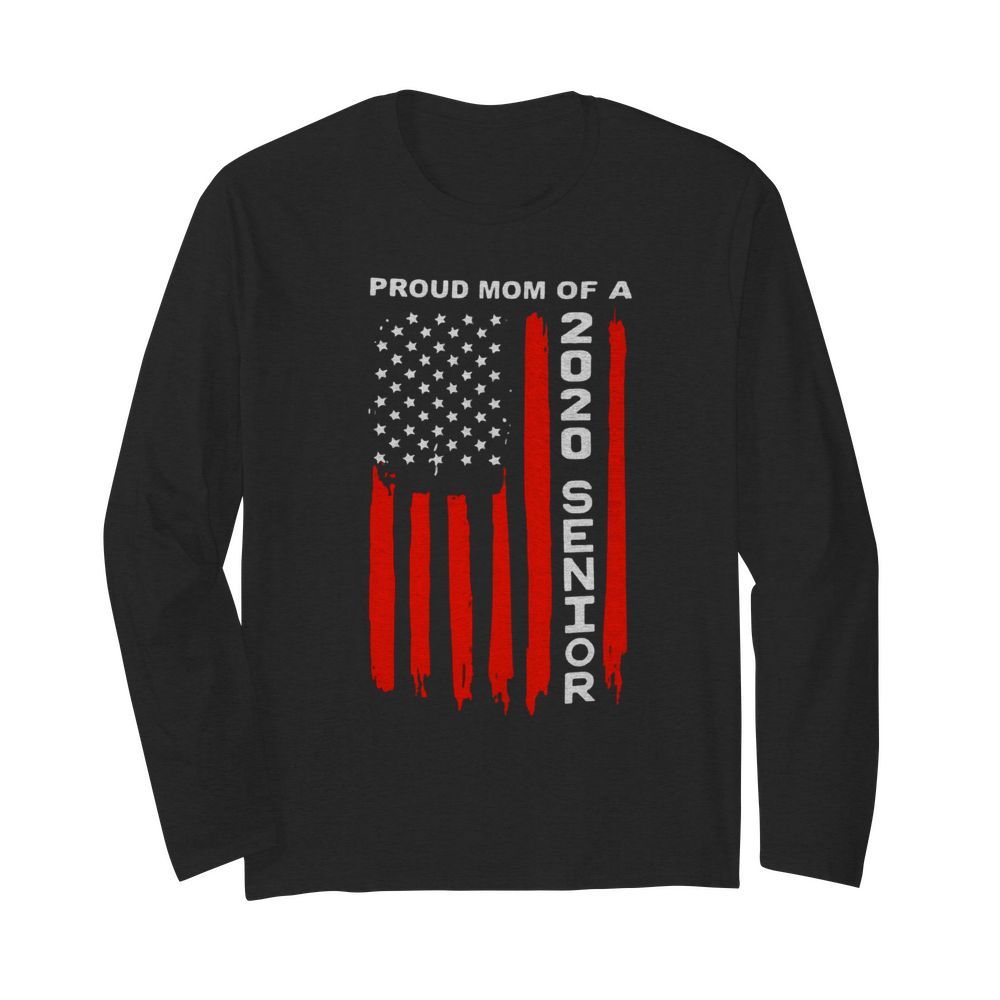 Proud Mom Of A 2020 Senior American Flag  Long Sleeved T-shirt 