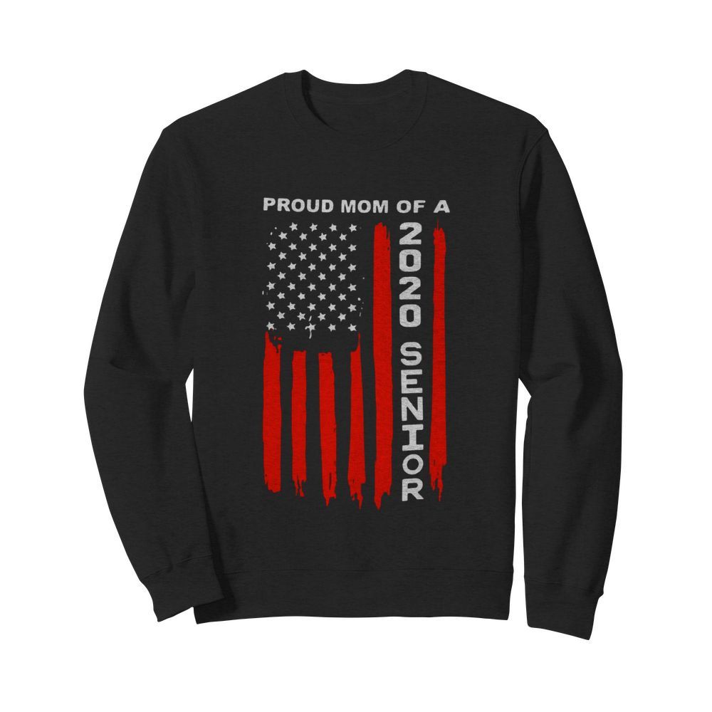 Proud Mom Of A 2020 Senior American Flag  Unisex Sweatshirt