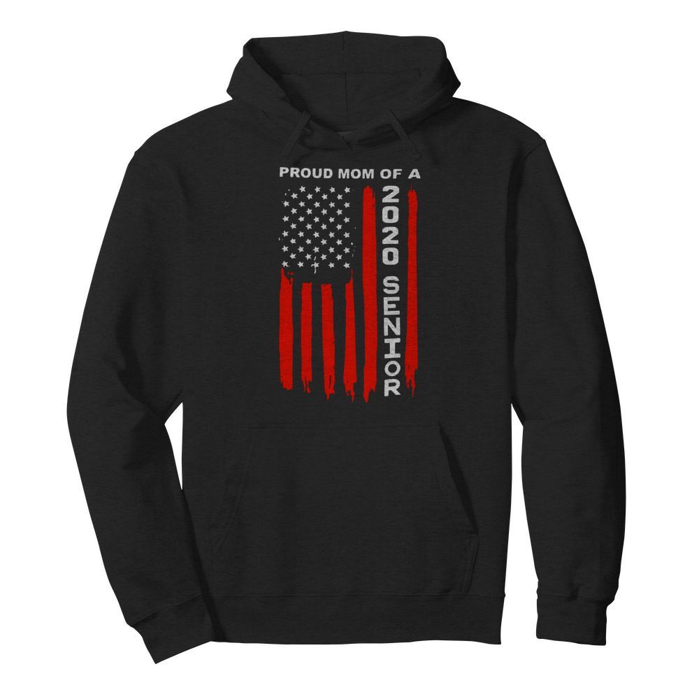 Proud Mom Of A 2020 Senior American Flag  Unisex Hoodie