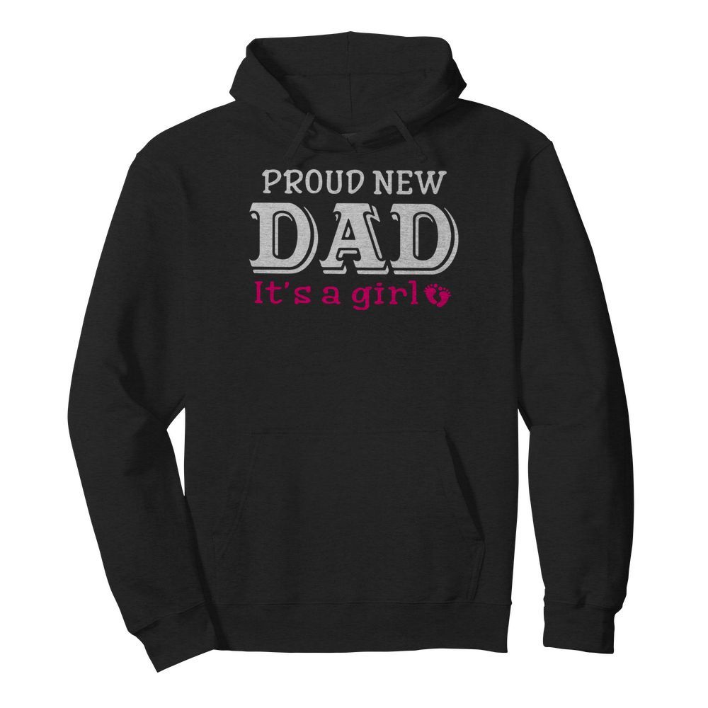 Proud New Dad It’s A Girl Father’s Day  Unisex Hoodie