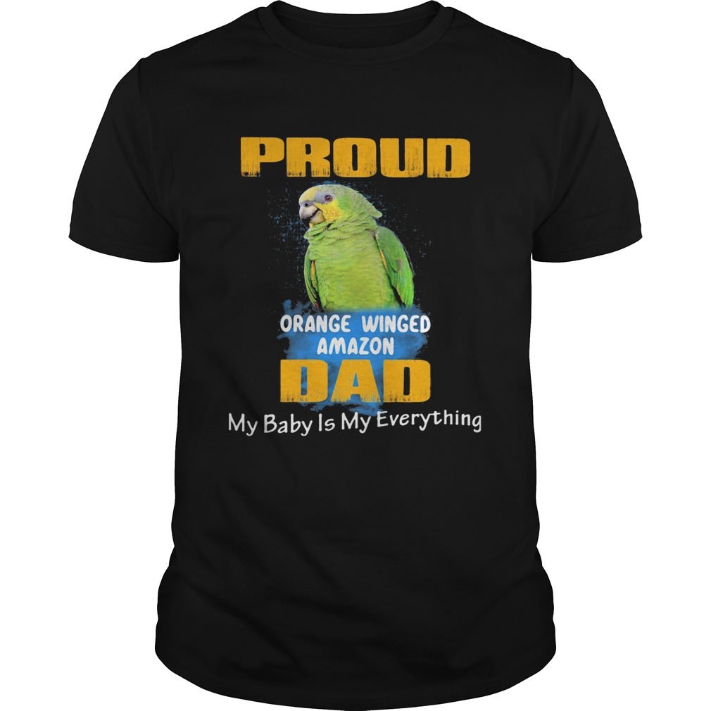 Pround orange winged amazon dad my baby is my everything parrot shirt