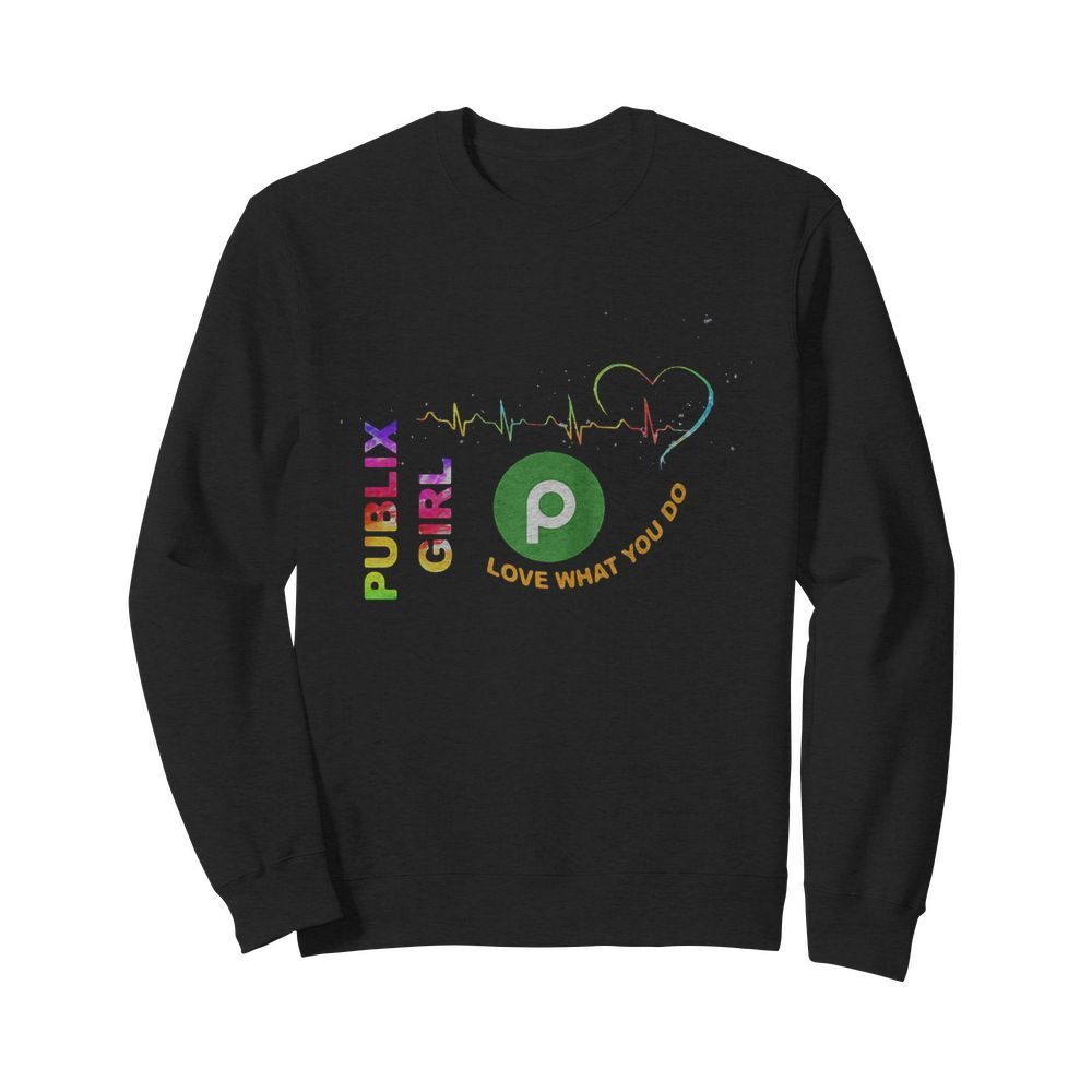 Publix Girl Love What You Do Heartbeat  Unisex Sweatshirt