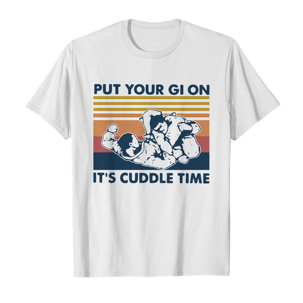 Put Your Gi On It's Cuddle Time Vintage shirt