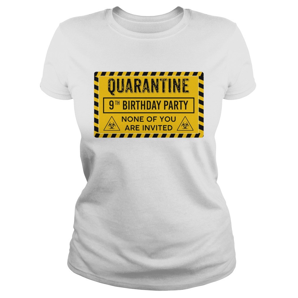 Quarantine 9th Birthday Party None Of You Are Invited Biohazard Symbol  Classic Ladies