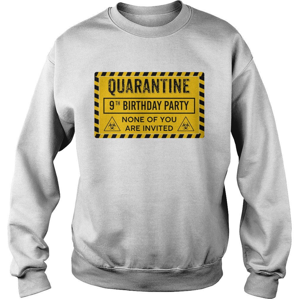 Quarantine 9th Birthday Party None Of You Are Invited Biohazard Symbol  Sweatshirt