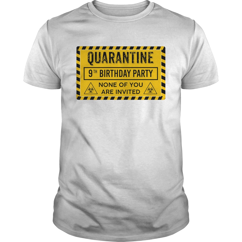 Quarantine 9th Birthday Party None Of You Are Invited Biohazard Symbol  Unisex