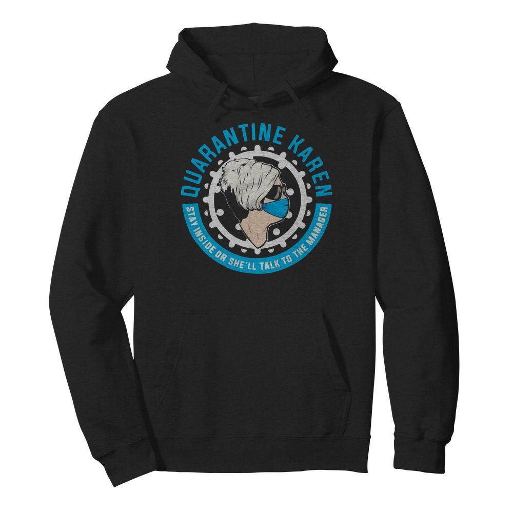 Quarantine Karen Sta Inside Or Shell Talk To The Manager  Unisex Hoodie