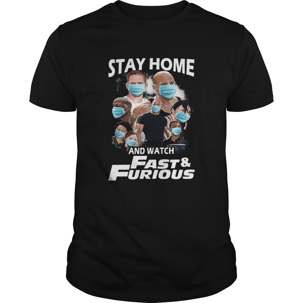 Quarantine Stay Home And Watch Fast Furious shirt