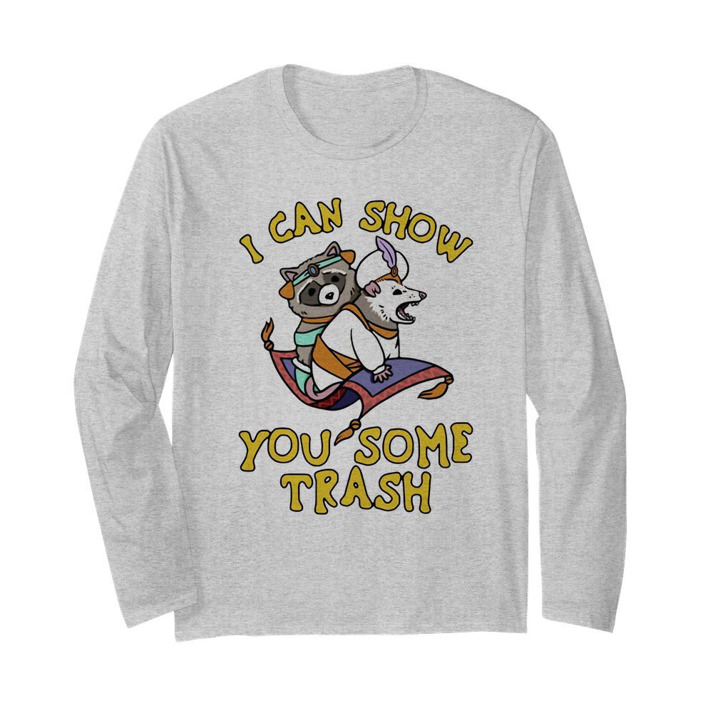 Raccoon And Possum I Can Show You Some Trash  Long Sleeved T-shirt 