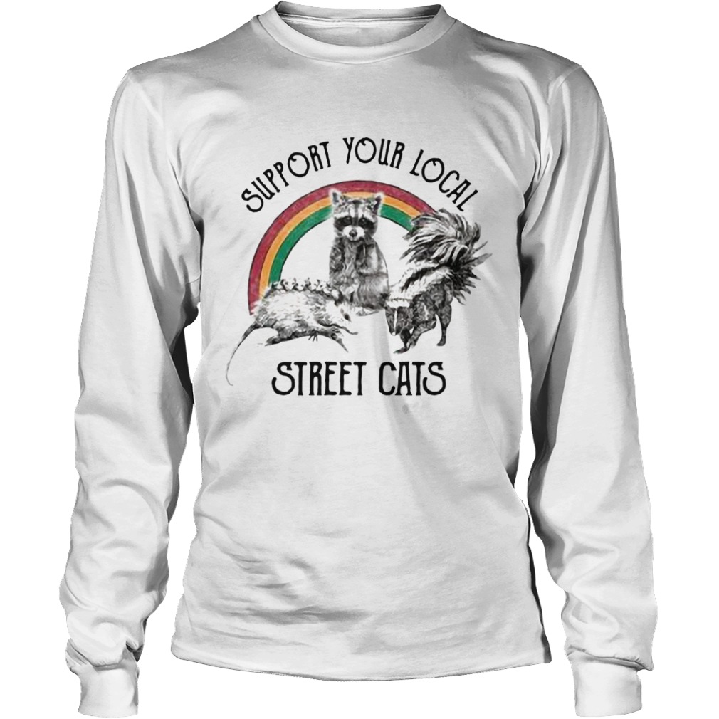 Raccoon Support Your Local Street Cats  Long Sleeve