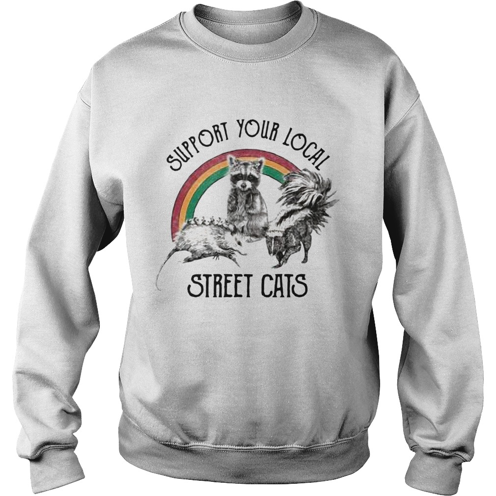 Raccoon Support Your Local Street Cats  Sweatshirt