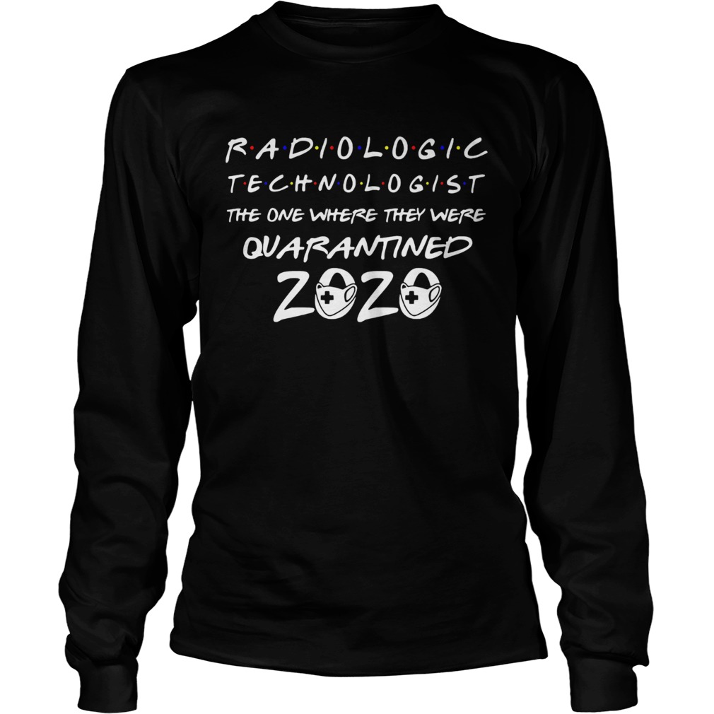 Radiologic technologist the one where they were quarantined 2020 mask  Long Sleeve