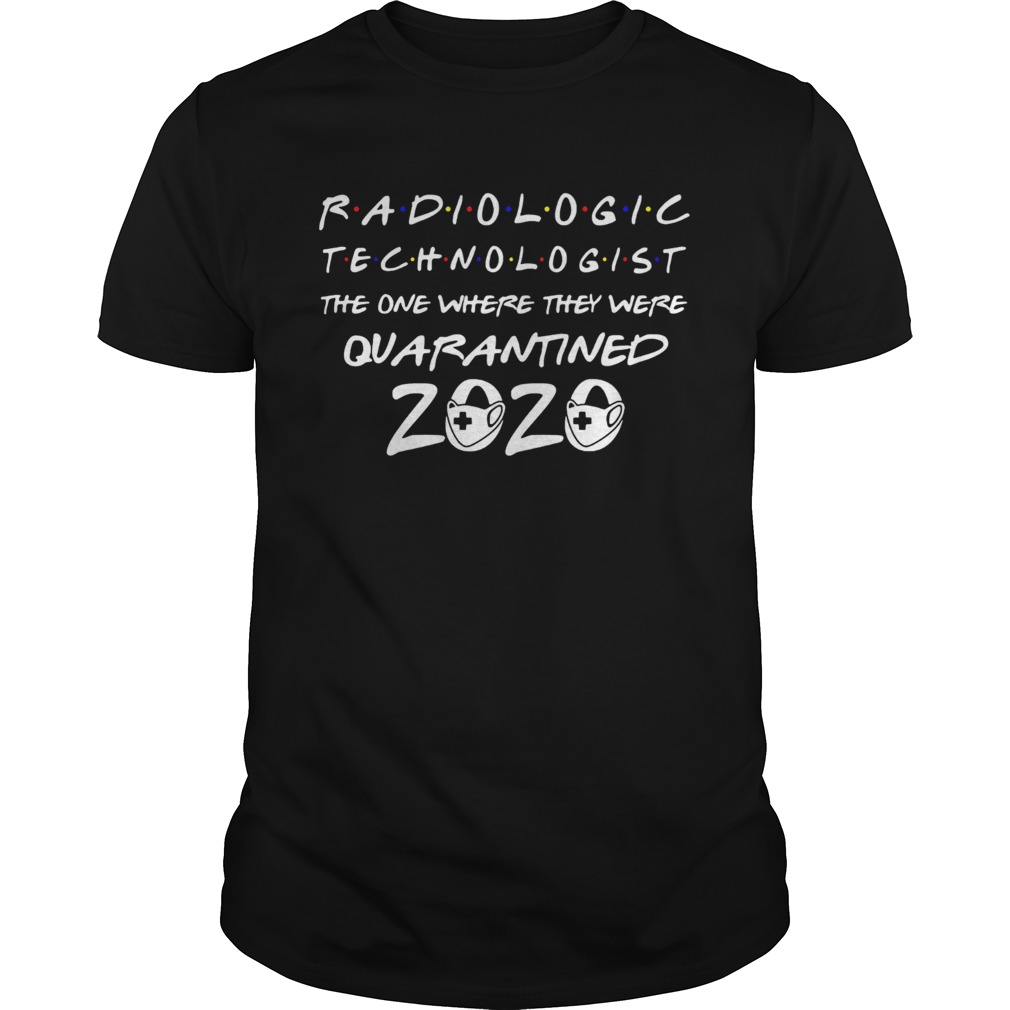 Radiologic technologist the one where they were quarantined 2020 mask  Unisex