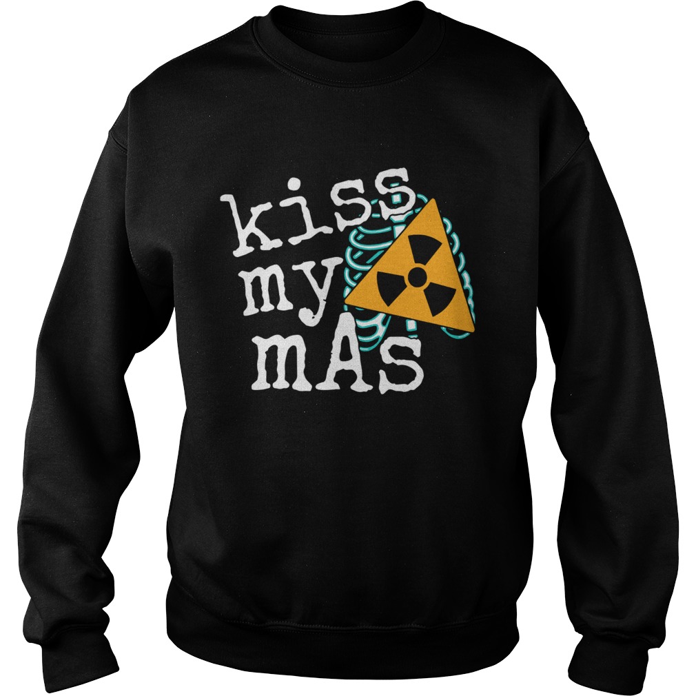 Radiology Kiss My Mas  Sweatshirt