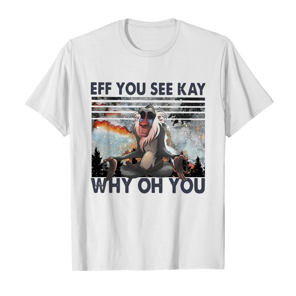 Rafiki Eff You See Kay Why Oh You Vintage shirt