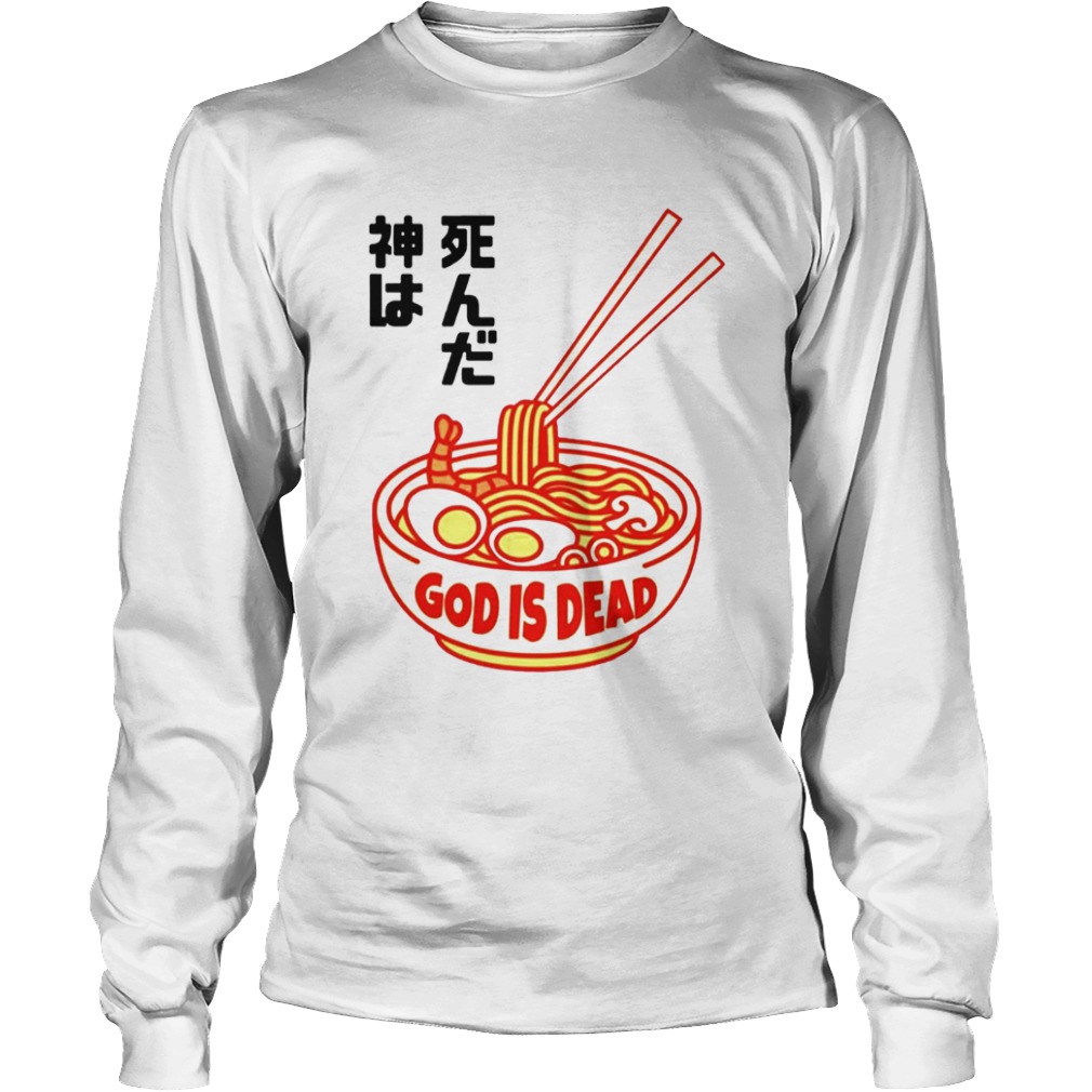 Ramen God Is Dead  Long Sleeve