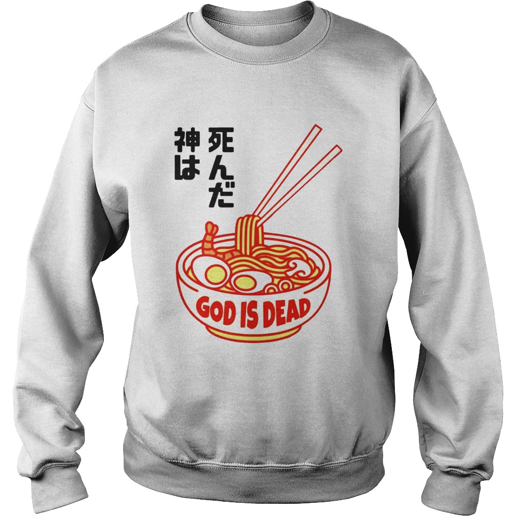 Ramen God Is Dead  Sweatshirt