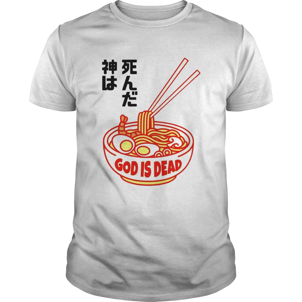 Ramen God Is Dead shirt