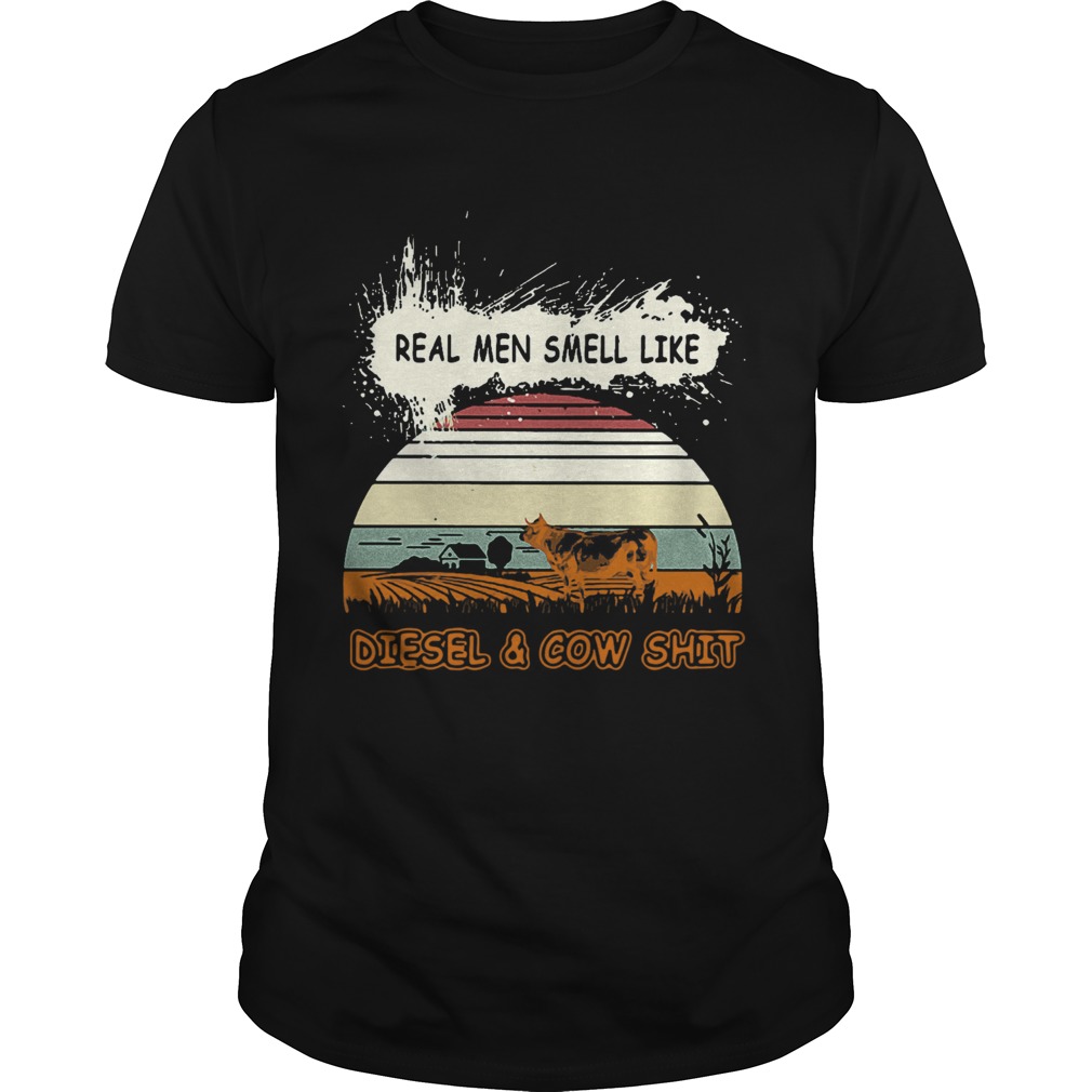 Real Men Smell Like Diesel And Cow Shit shirt