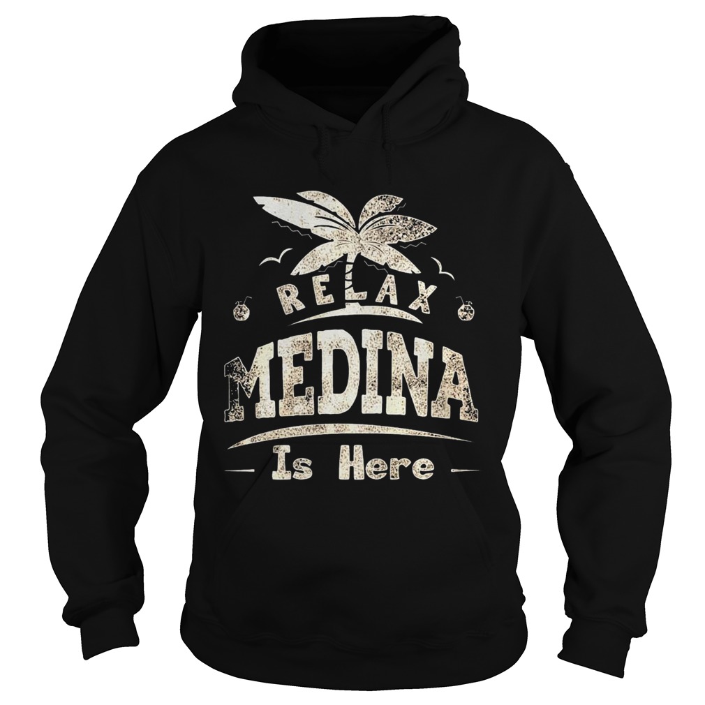 Relax Medina Is Here  Hoodie