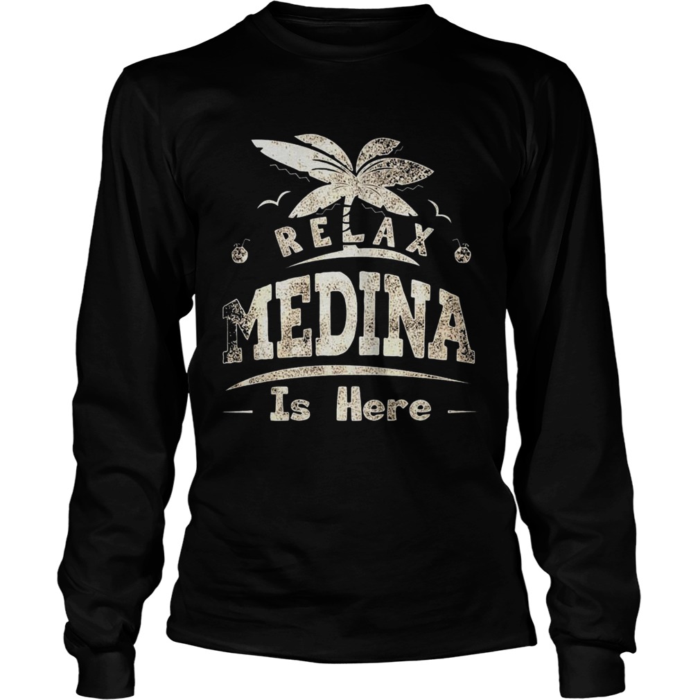 Relax Medina Is Here  Long Sleeve