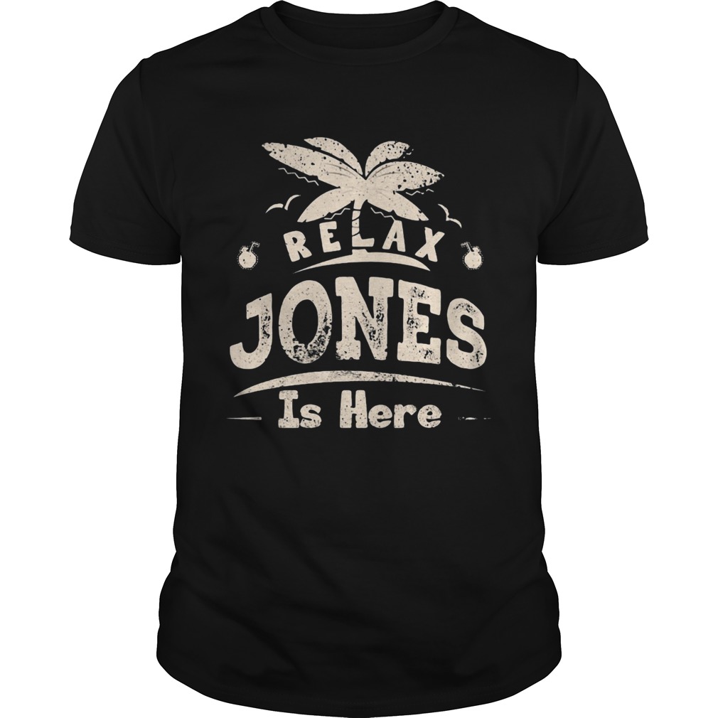 Relax jones is here shirt