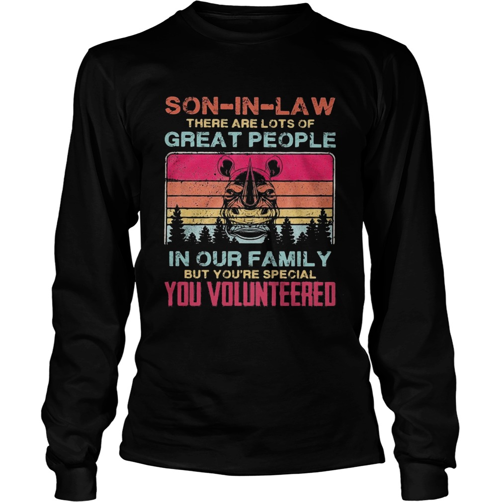 Rhino soninlaw there are lots of great people in our family but youre special you volunteered vi Long Sleeve