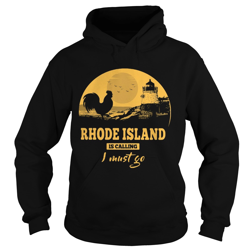 Rhode island is calling I must go  Hoodie