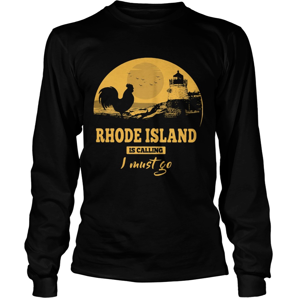 Rhode island is calling I must go  Long Sleeve