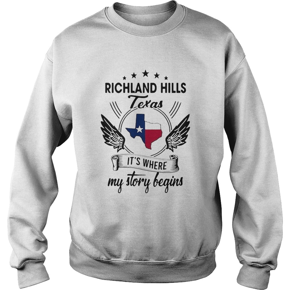 Richland Hills Texas Its Where My Story Begins Map  Sweatshirt