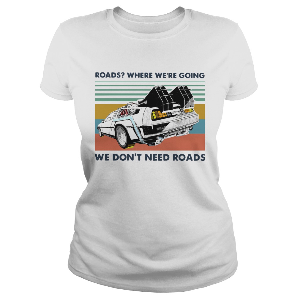 Roads Where Were Going We Dont Need Roads Vintage  Classic Ladies