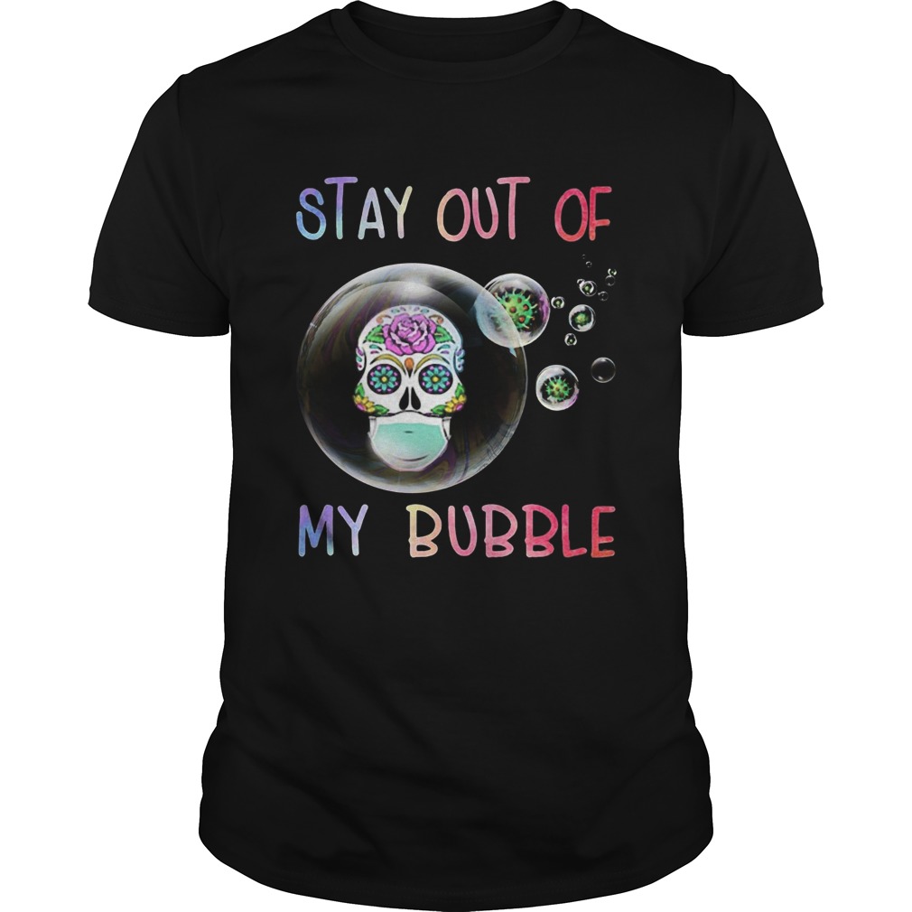 Roses Skull Stay Out Of My Bubble shirt