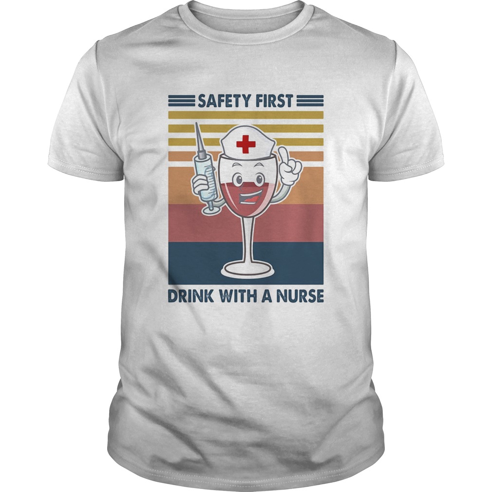 Safety first drink with a nurse wine vintage shirt