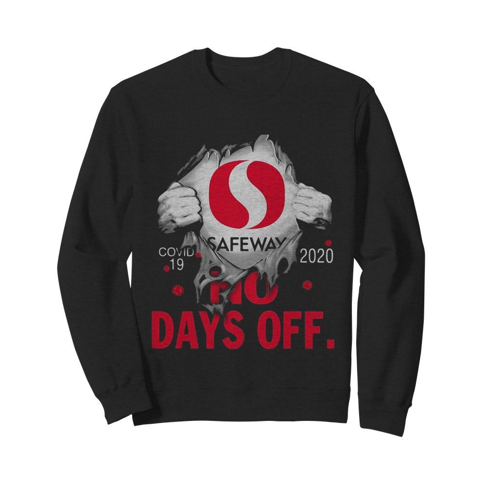 Safeway covid-19 2020 no days off  Unisex Sweatshirt