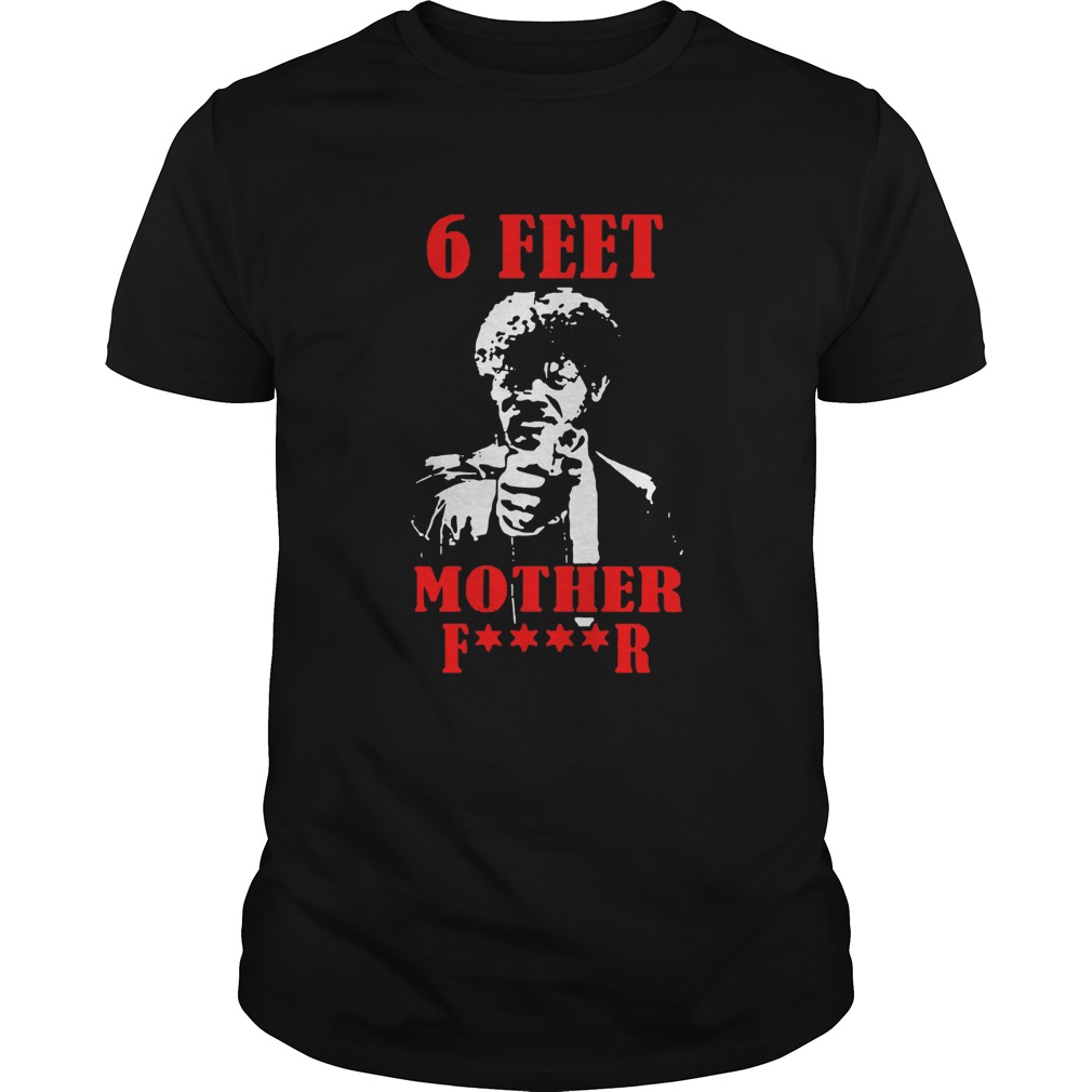 Samuell Jackson 6 Feet Motherfucker Social Distancing shirt