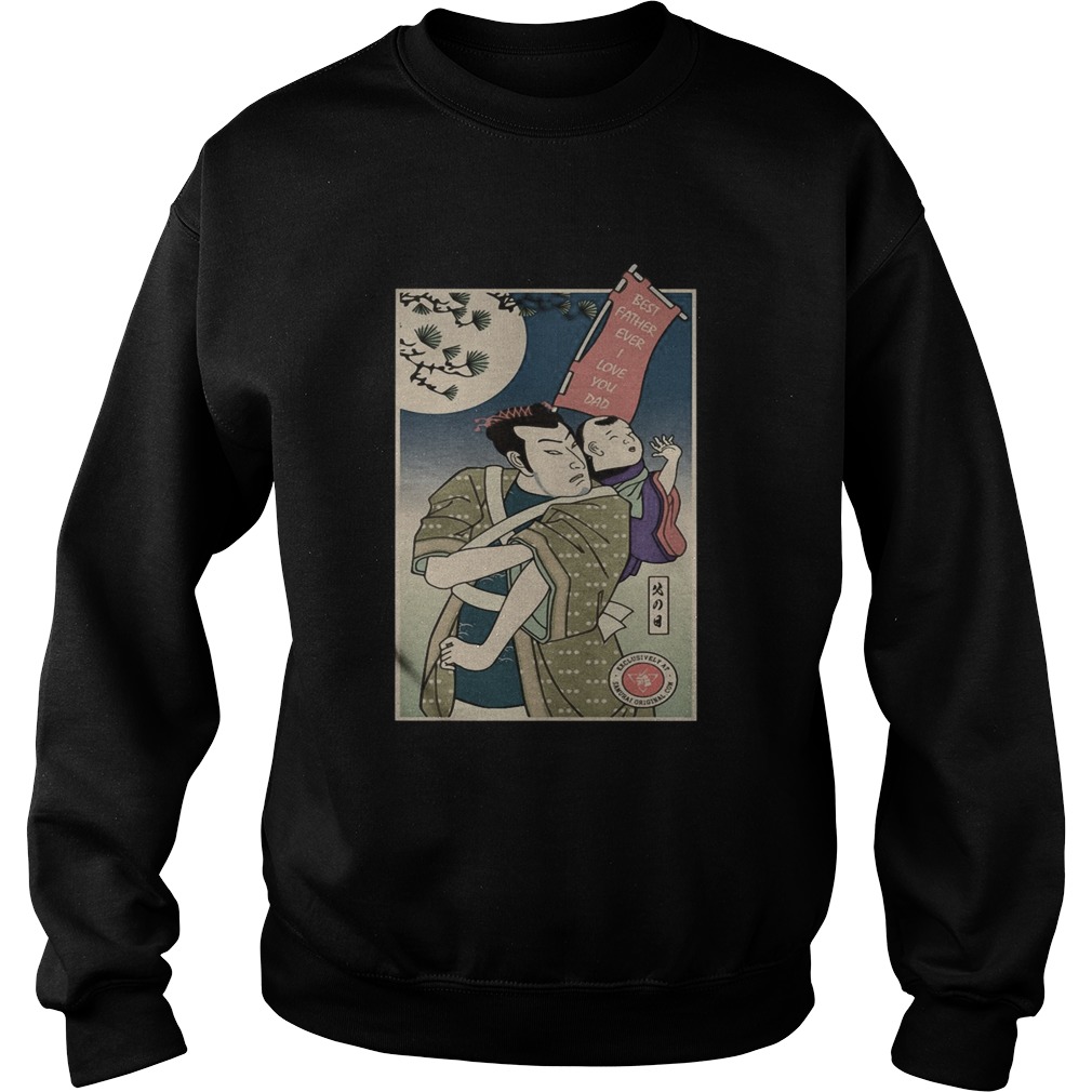 Samurai Best Father Ever I Love You Dad  Sweatshirt