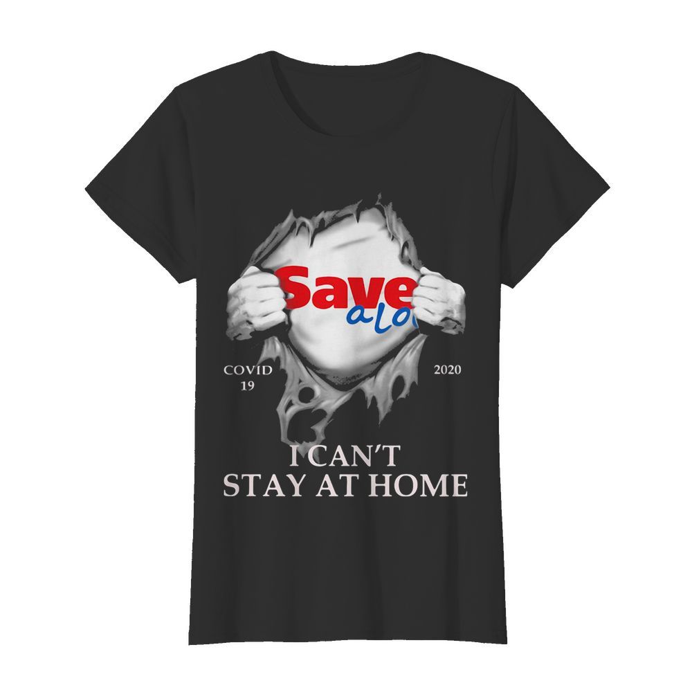 Save a lot covid-19 2020 i can’t stay at home hand  Classic Women's T-shirt