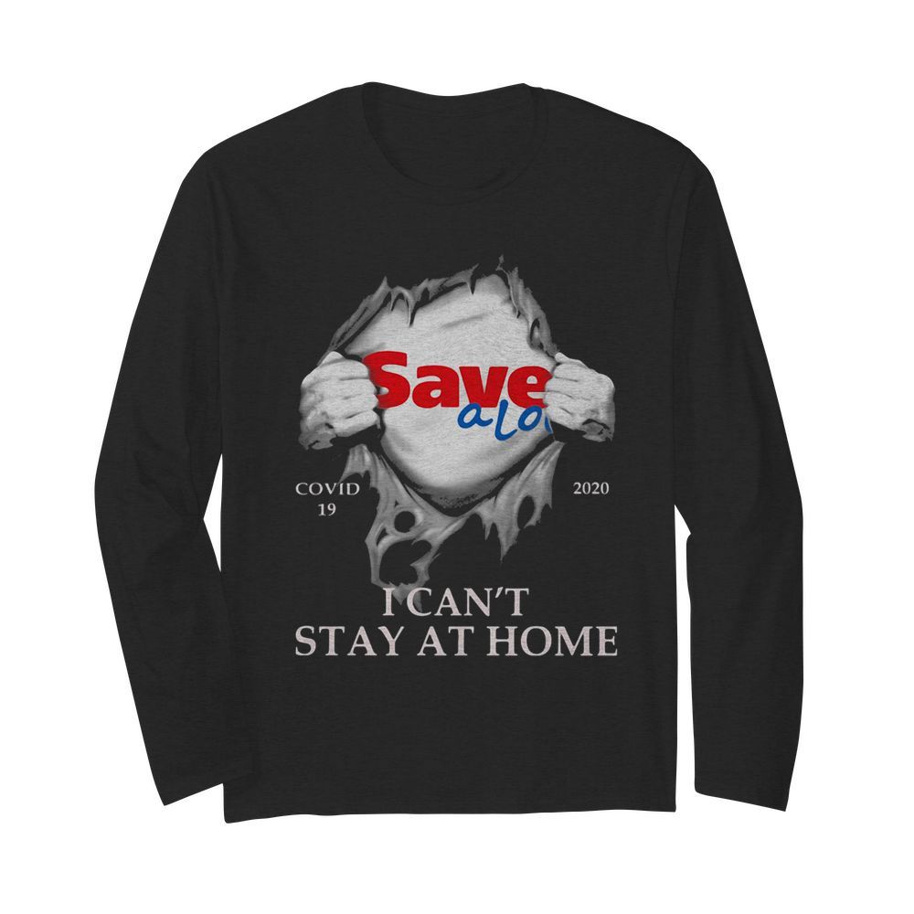 Save a lot covid-19 2020 i can’t stay at home hand  Long Sleeved T-shirt 