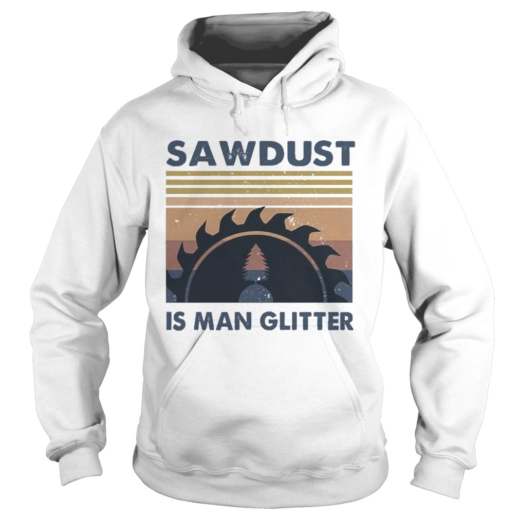 Sawdust Is Man Glitter Vintage  Hoodie