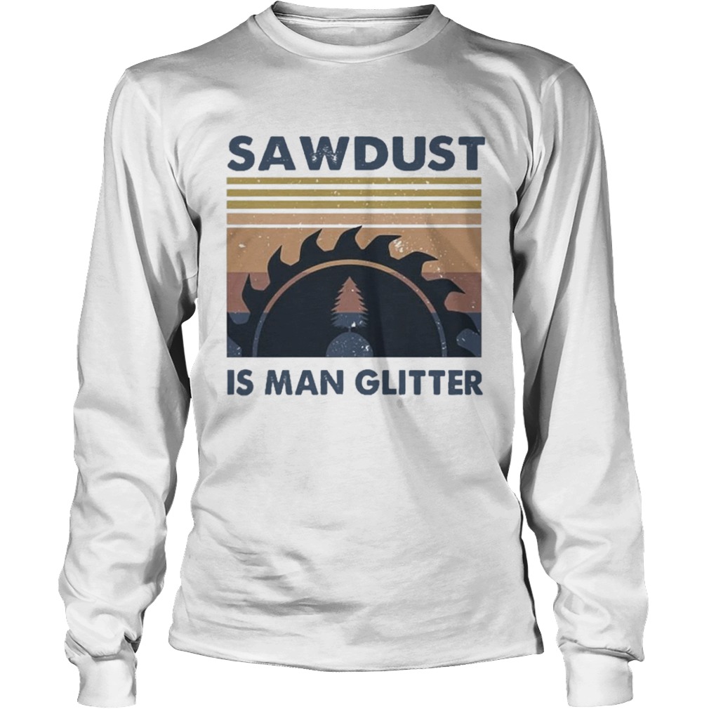 Sawdust Is Man Glitter Vintage  Long Sleeve