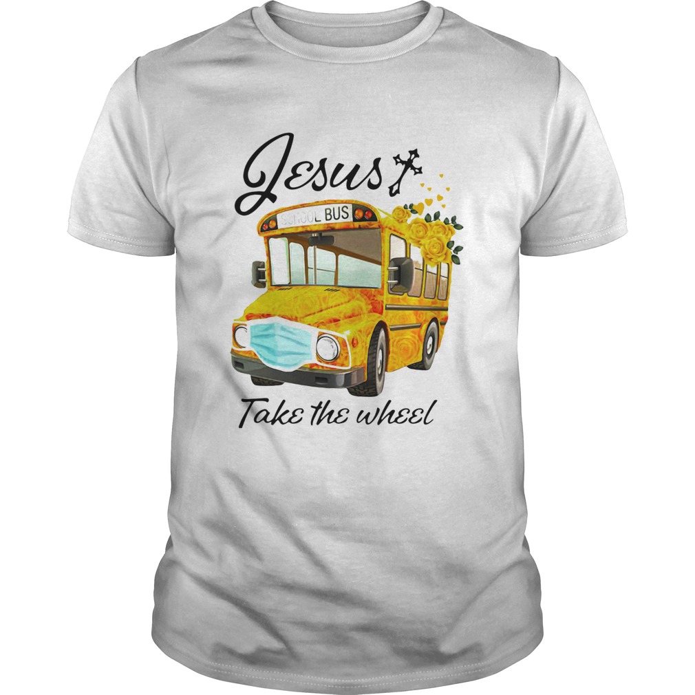 School Bus Mask Esus Take The Wheel Flowers shirt